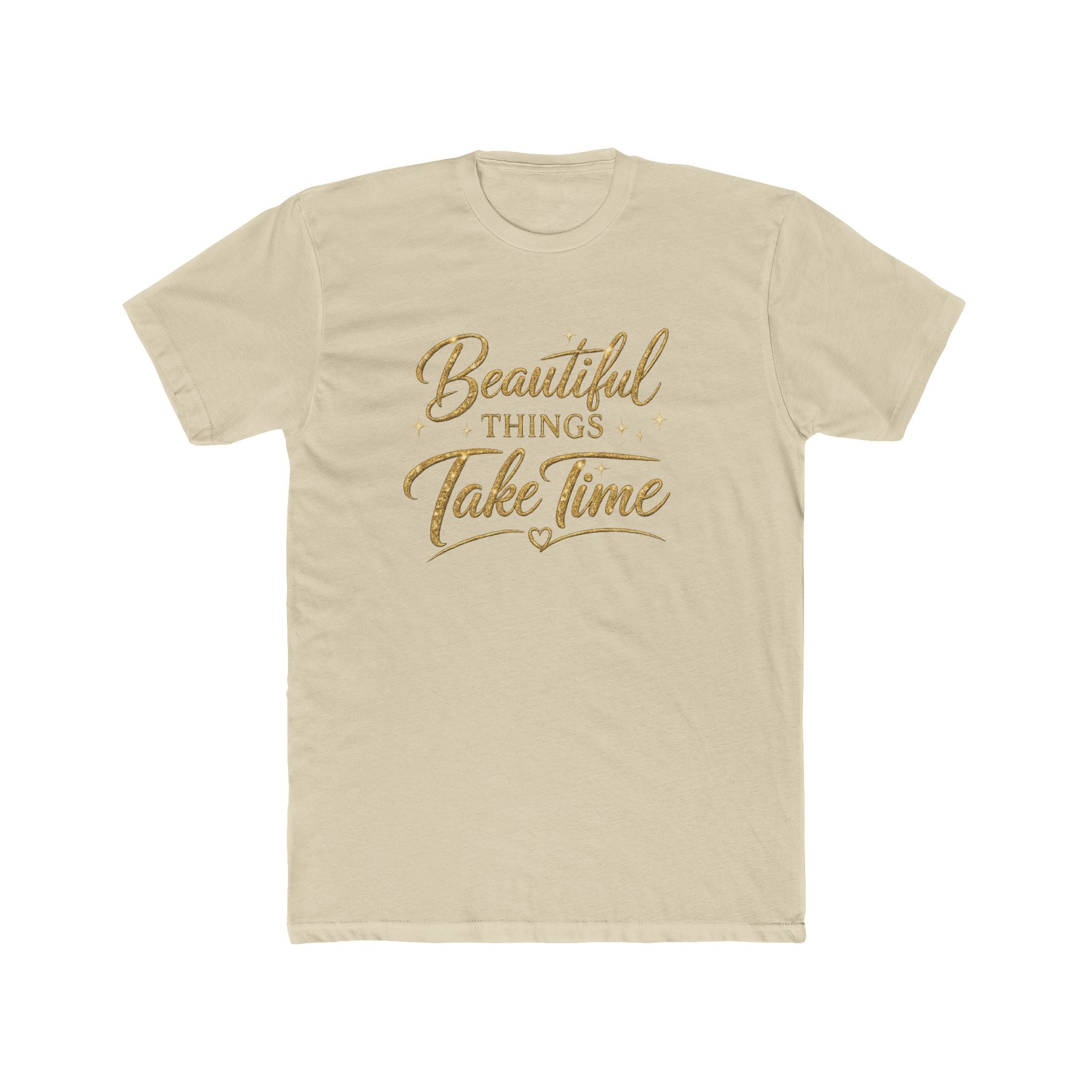 Unisex Beautiful Things Take Time T‑Shirt