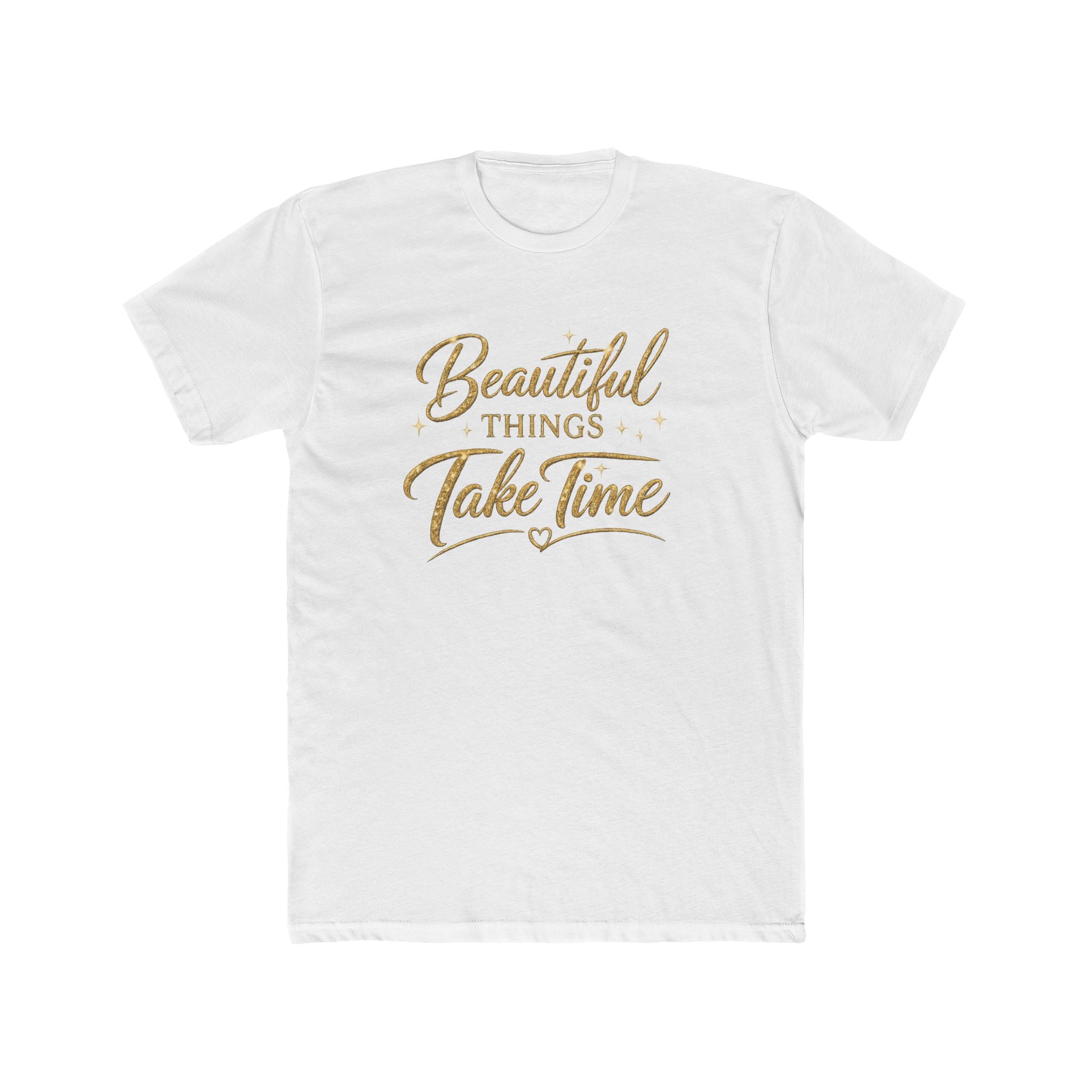 Unisex Beautiful Things Take Time T‑Shirt
