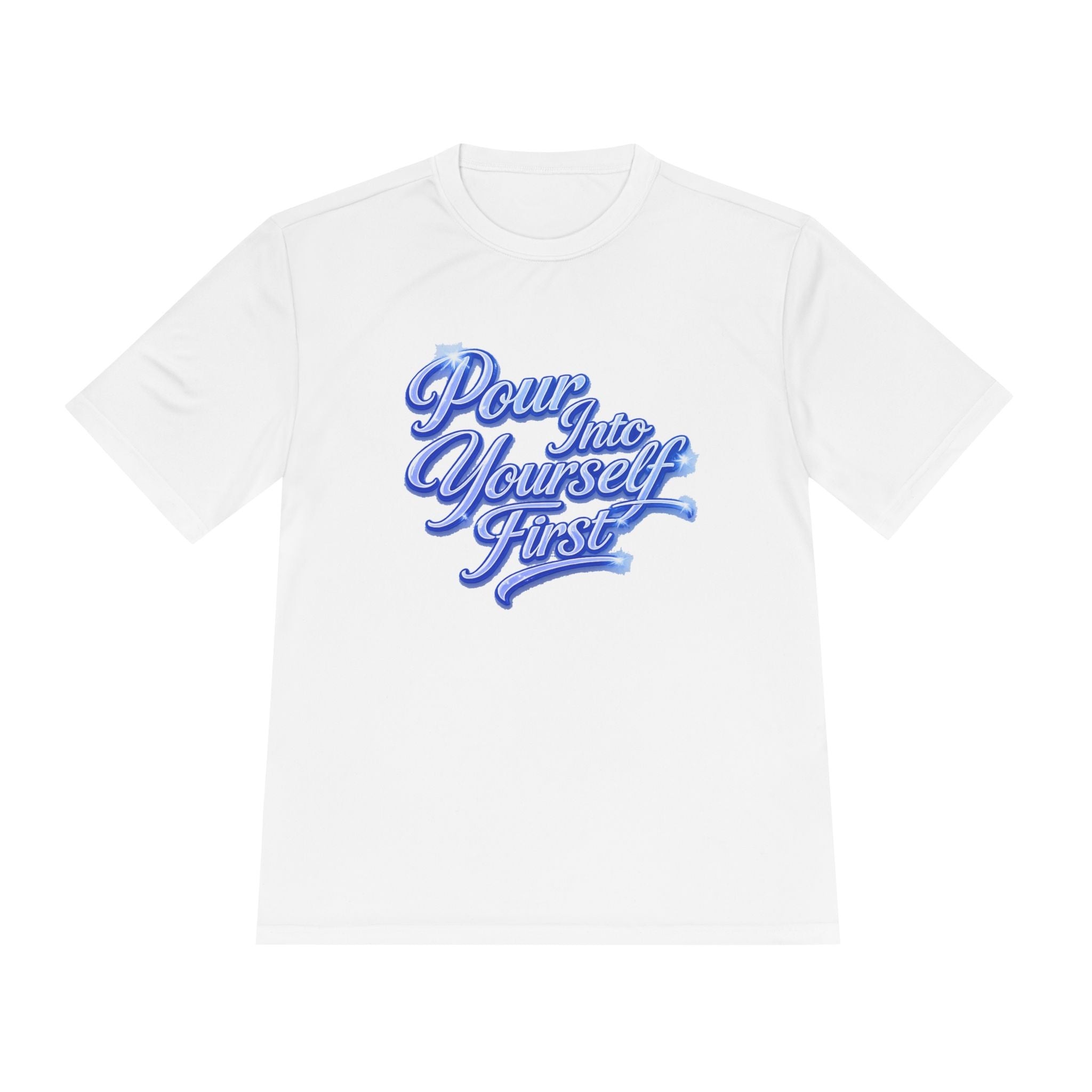Unisex Pour Into Yourself First Tee — Self-Care Motivational Moisture-Wicking Shirt