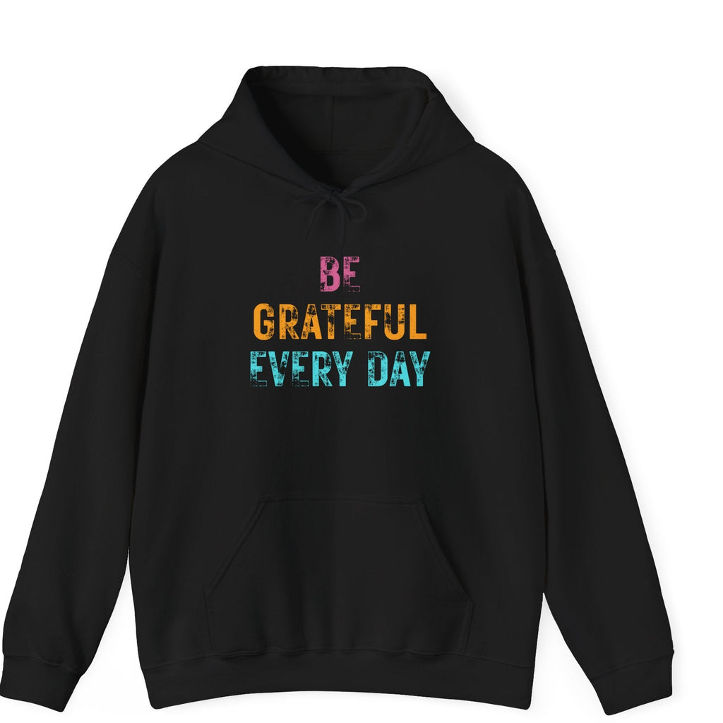 Grateful Every Day Hoodie - Positive Inspirational Pullover