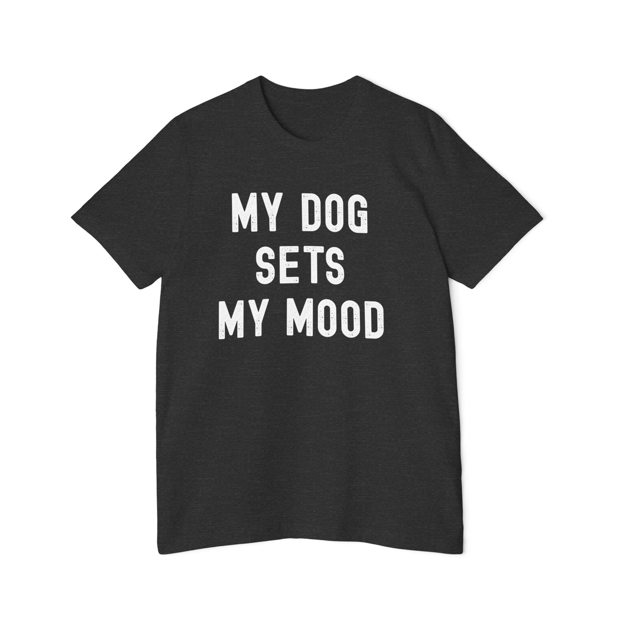 Dog Lover T-Shirt — My Dog Sets My Mood | Funny Dog Lover Graphic Tee | Unisex Pet Lover Shirt | Cute Gift for Dog Moms & Dog Dads