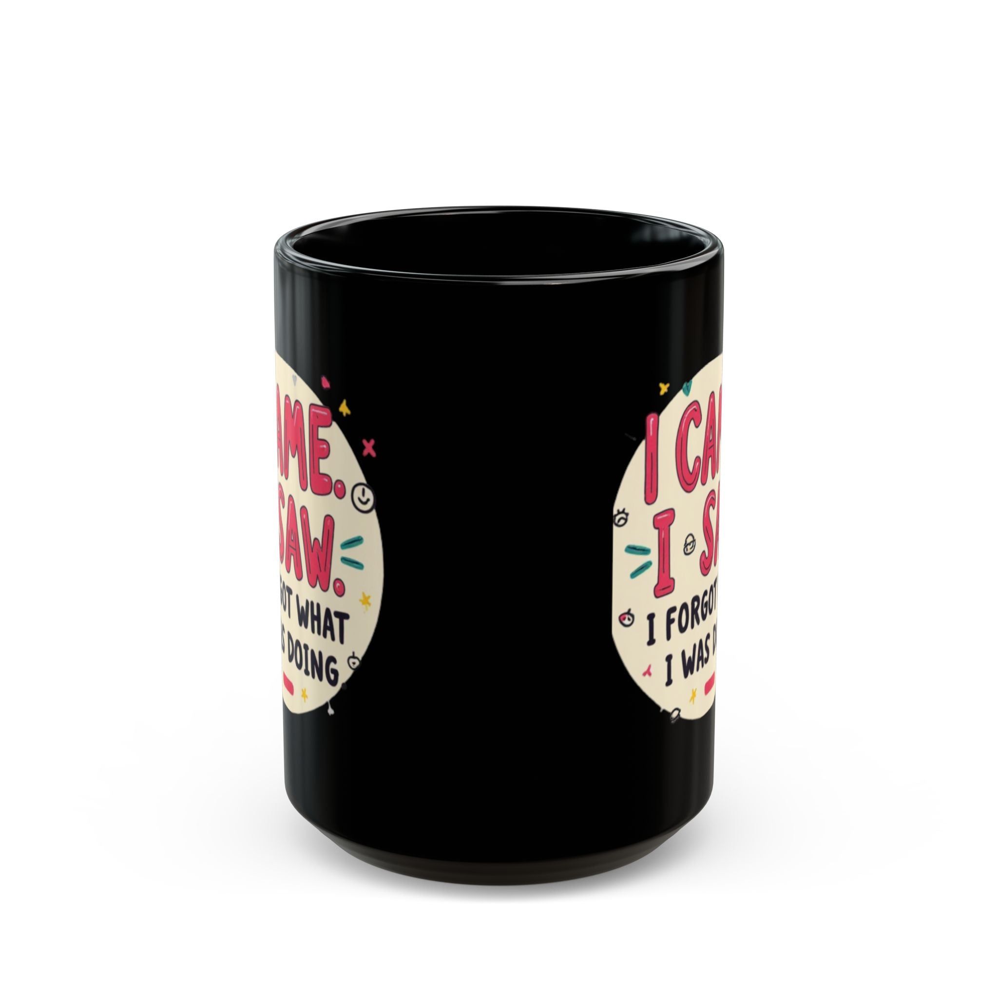Funny Coffee Mug - I Came, I Saw, I Forgot What I Was Doing Black Ceramic