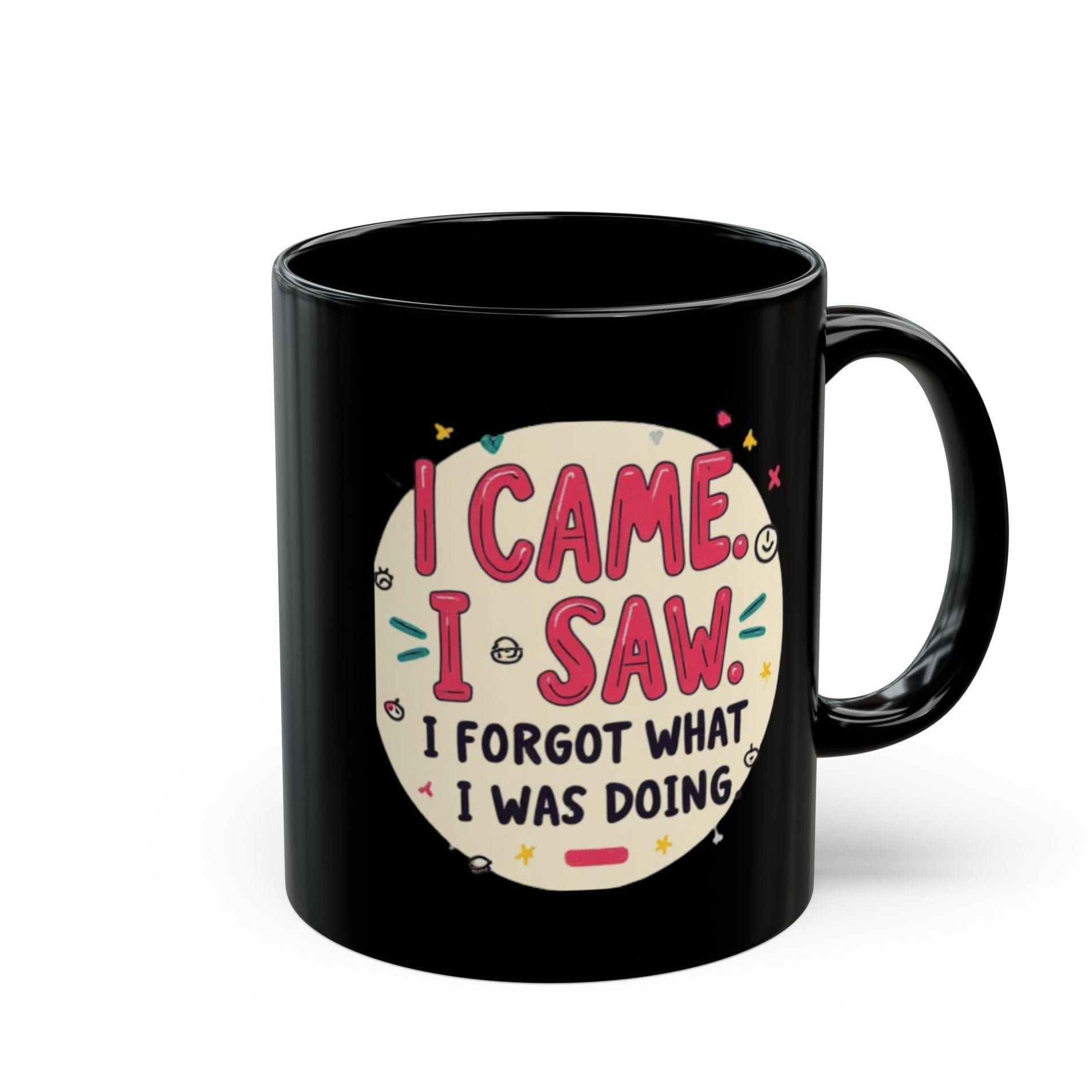Funny Coffee Mug - I Came, I Saw, I Forgot What I Was Doing Black Ceramic