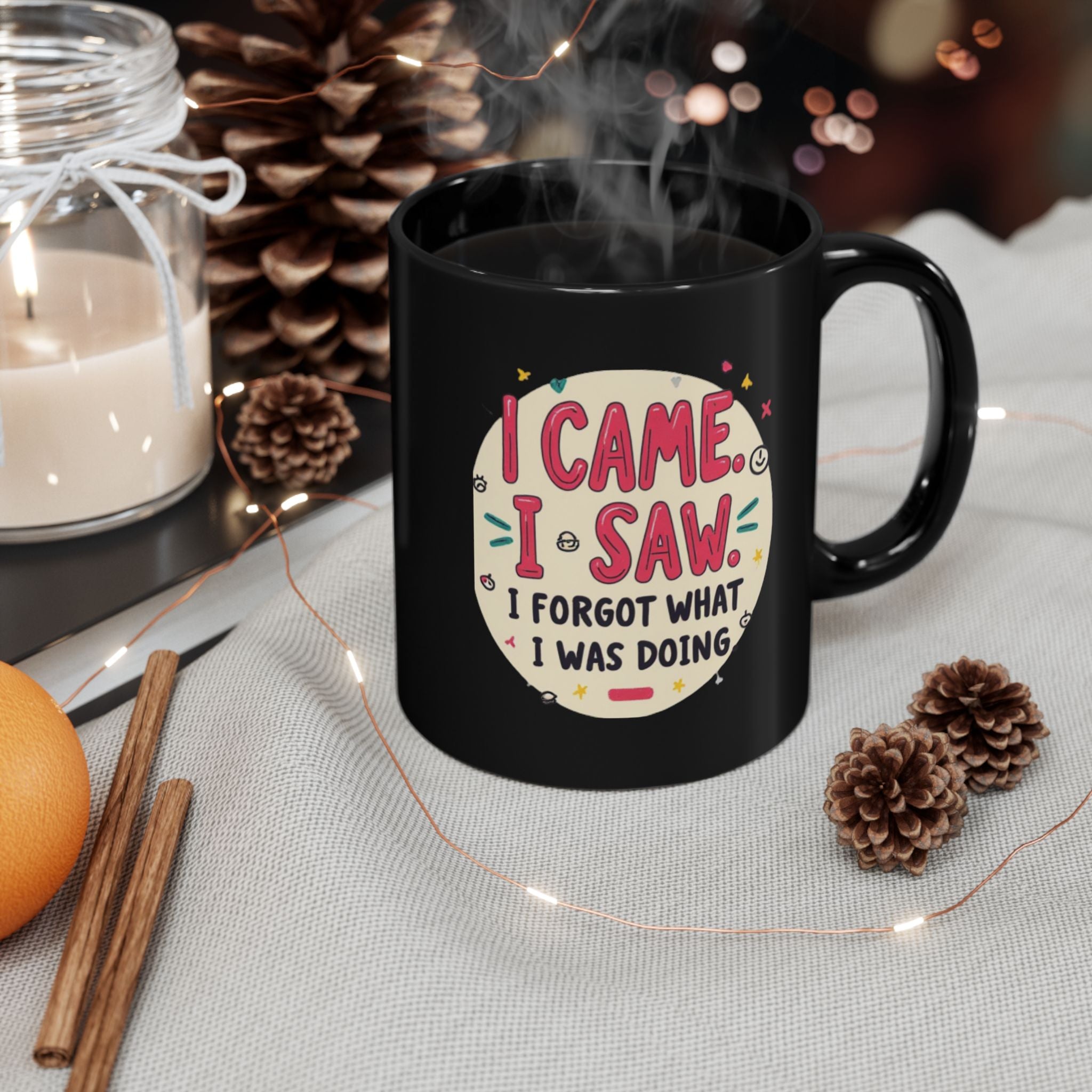 Funny Coffee Mug - I Came, I Saw, I Forgot What I Was Doing Black Ceramic