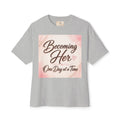 Becoming Her Tee — Inspirational "Becoming Her One Day at a Time" Boxy T‑Shirt