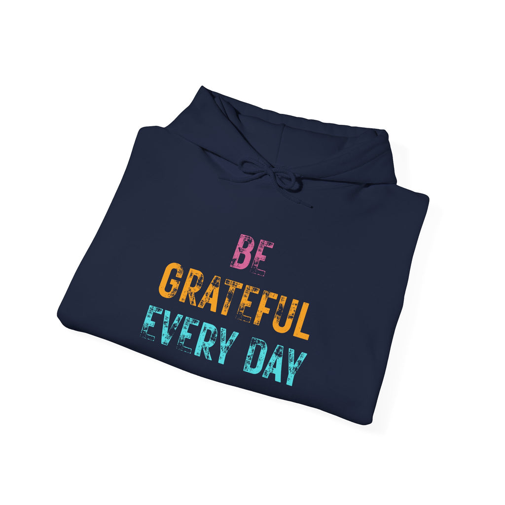 Grateful Every Day Hoodie - Positive Inspirational Pullover